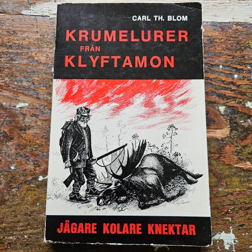Krumelurer från Klyftamon Jägare, kolare, knektar Carl Th. Blom 1970