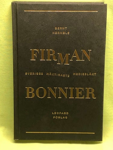 Firman Bonnier - Sveriges mäktigaste mediesläkt / Hermele, Bernt