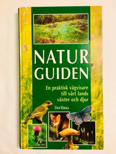 Naturguiden: En praktisk vägvisare till vårt lands växter och djur