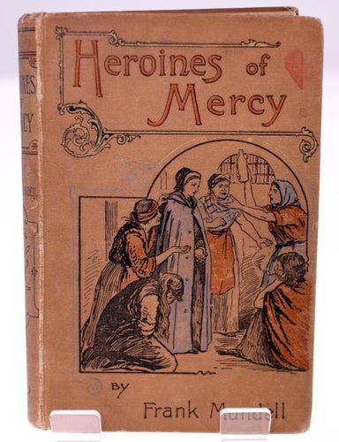 'Heroines of Mercy' by Frank Mundell-antique English book published 1896-362g