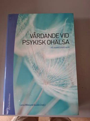 Vårdande vid psykisk ohälsa - På avancerad nivå, Lena Wiklund Gustin