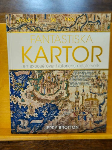 Fantastiska kartor - en exposé över historiens mästerverk, Brotton