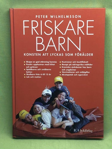 Friskare barn konsten att lyckas som förälder / Wilhelmsson, Peter