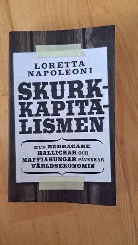 Skurkkapitalismen : hur bedragare, hallickar och maffiakungar påverkar världseko