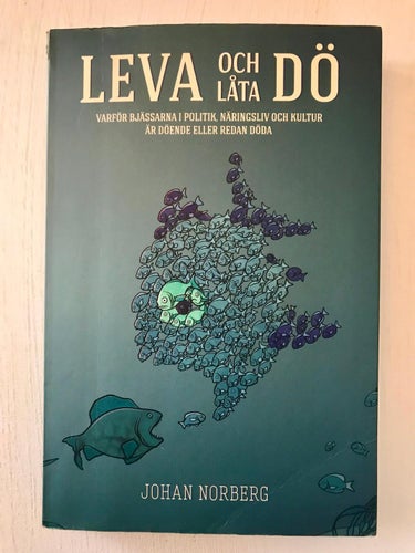 LEVA OCH LÅTA DÖ Johan Norberg 2014