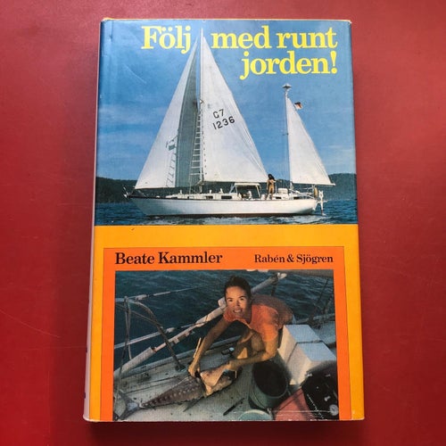 FÖLJ MED RUNT JORDEN! En världsomsegling på tu man hand Beate Kammler 1977