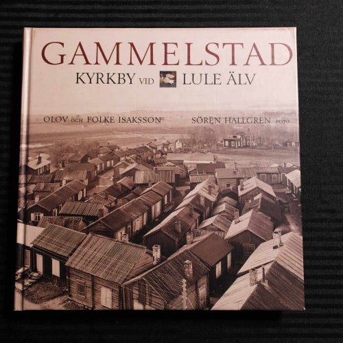 Olof och Folke Isaksson - Gammelstad : Kyrkby vid Lule älv
