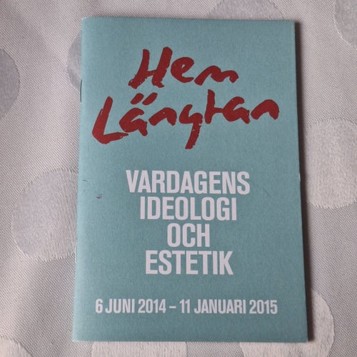 Hemlängtan: Vardagens Ideologi Och Estetik, 2014