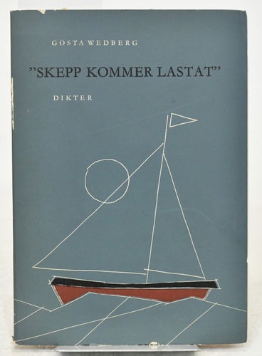 Skepp kommer lastat : dikter / Gösta Wedberg