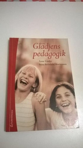 Glädjens pedagogik - Anne Linder, Stina Breinhild Mortensen studentlitteratur
