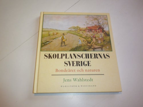 Skolplanschernas Sverige. Bondeåret och naturen - Jens Wahlstedt