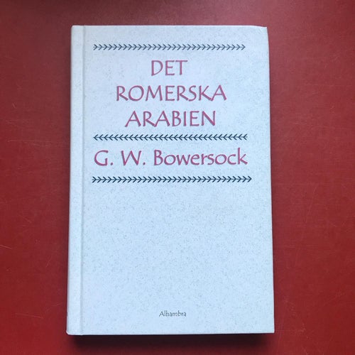 DET ROMERSKA ARABIEN G. W. Bowersock 2009