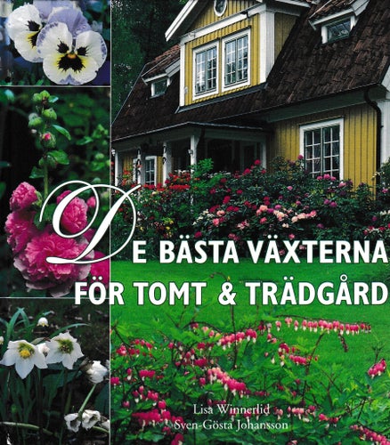 De bästa växterna för tomt och trädgård Av Lisa Winnerlid Sven-Gösta Johansson.