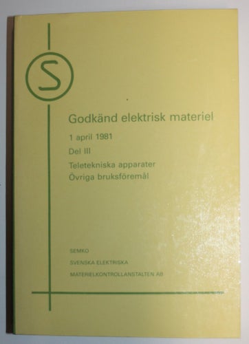 SEMKO Godkänd elektrisk materiel 1981 Del III Teletekniska apparater Övriga Bruk