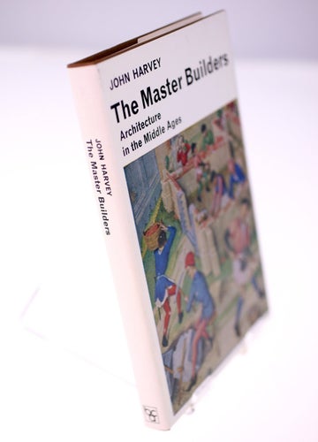 The Master Builders: Architecture in the Middle Ages by John Harvey-pub.1973