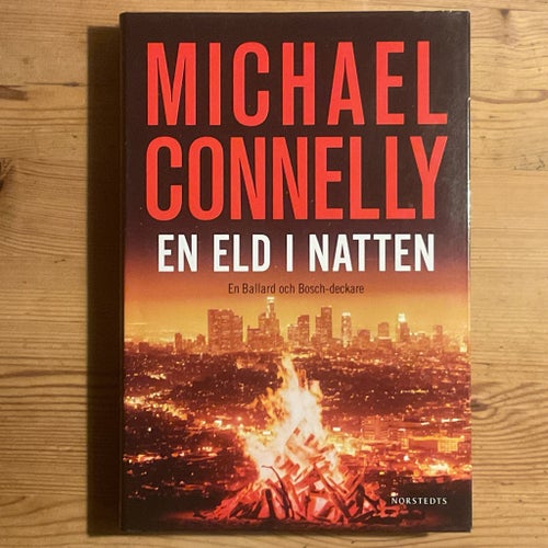 En eld i natten av Michael Connelly, 2019, en Ballard & Bosch deckare, inbunden