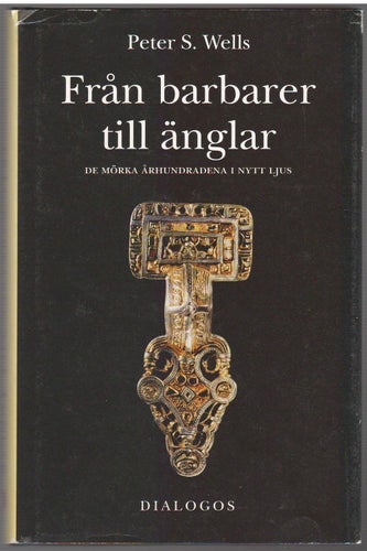 Från barbarer till änglar: de mörka århundradena i nytt ljus / Peter Wells