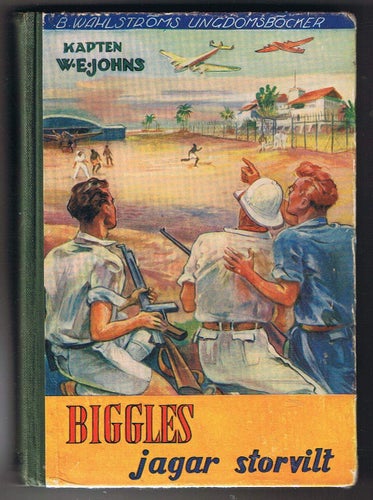 W E Johns: BIGGLES jagar storvilt