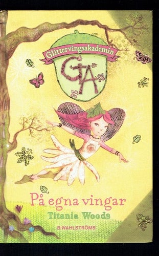 Glittervingsakademin bok 1 - På egna vingar (Titania Woods)