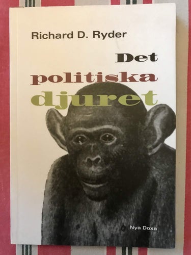 DET POLITISKA DJURET Richard D. Ryder 2001