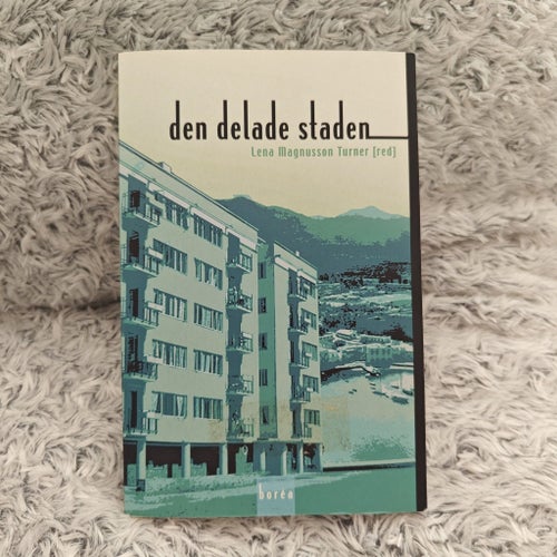 Den delade staden - Lena Magnusson Turner (red) - 2008