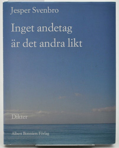 Inget andetag är det andra likt : dikter / Jesper Svenbro.