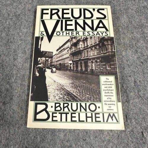 Bruno Bettelheim - Freuds Vienna & other essays