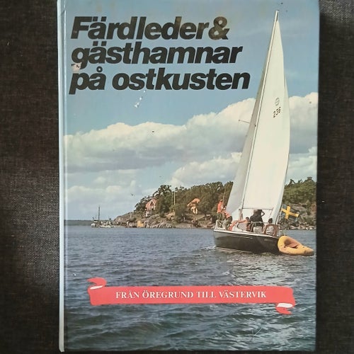Färdleder och gästhamnar på ostkusten. Öregrund till Västervik. Skärgårdsgui