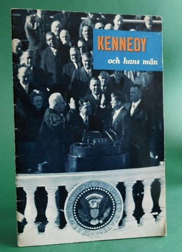 Kennedy och hans män , 1961 . Häfte utgivet av Amerikanska Ambassaden