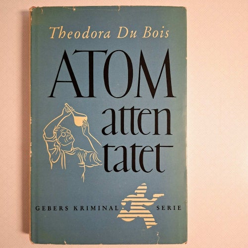 Theodora Du Bois - Atomattentatet (inb) 1948 Gebers kriminalserie