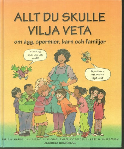 ALLT DU SKULLE VILJA VETA om ägg, spermier, barn och familjer av Robie H.