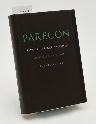 Parecon : livet efter kapitalismen / Michael Albert