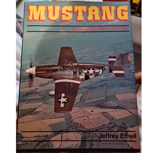MUSTANG A documentary history - Jeffrey Ethell, 1981