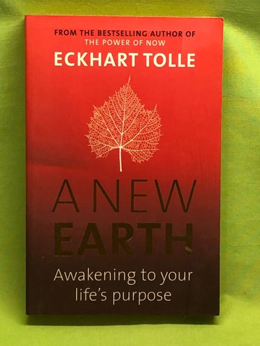 A new earth awakening to your life's purpose / Tolle, Eckhart