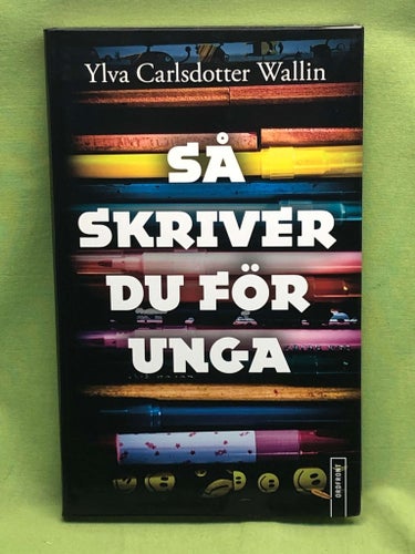 Så skriver du för unga / Carlsdotter Wallin, Ylva