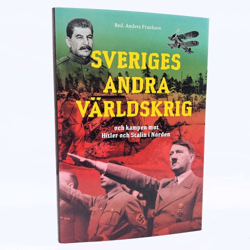 Sveriges andra världskrig och kampen mot Hitler och Stalin... - Anders Frankson