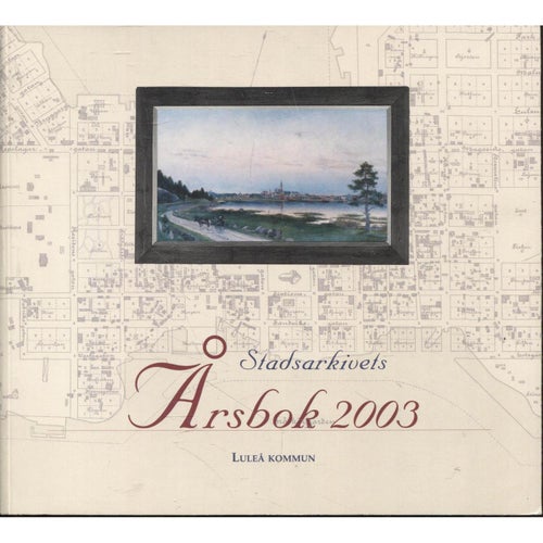 Stadsarkivets årsbok 2003 - Luleå