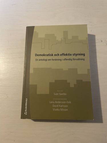 Demokratisk och effektiv styrning en antologi om forskning i offentlig förvaltni