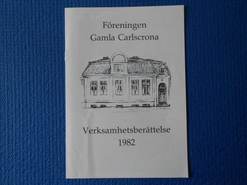 Föreningen Gamla Carlscrona verksamhetsberättelse 1982
