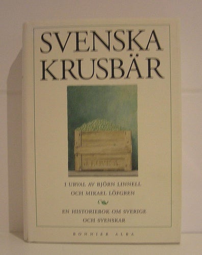 Svenska krusbär. En historiebok om Sverige och svenskar.