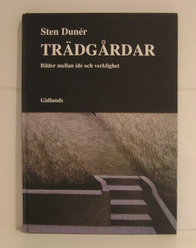 Dunér, Sten: Trädgårdar. Bilder mellan idé och verklighet. Signerad.