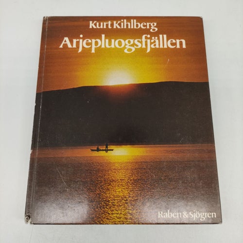 Arjepluogsfjällen - fjällbygd och vildmark - Kurt Kihlberg