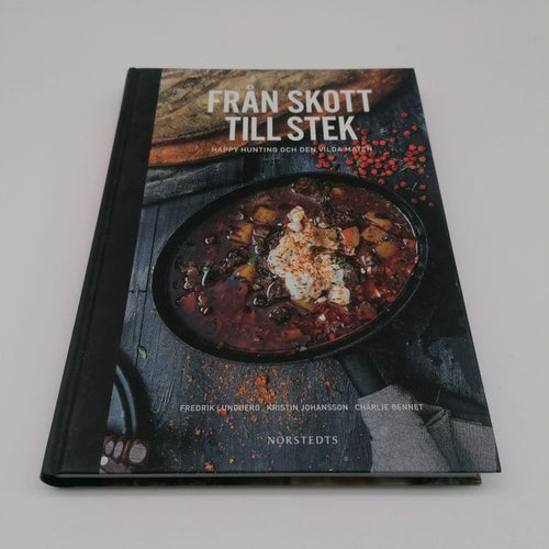 Från skott till stek : happy hunting och den vilda maten