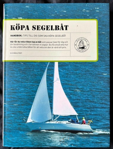 BOK Eje Wåhlstedt - Köpa Segelbåt - Handbok: Tips Till Dig Som Ska Köpa Segelbåt