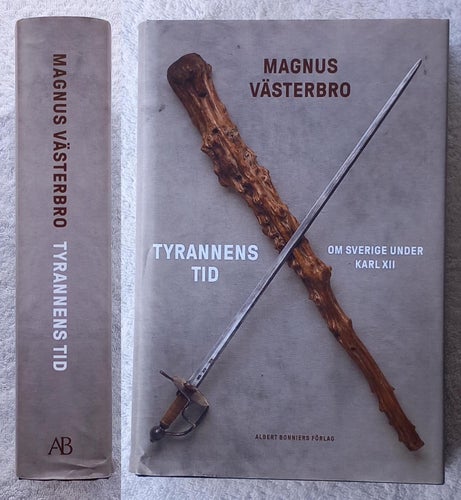 Tyrannens tid – om Sverige under Karl XII