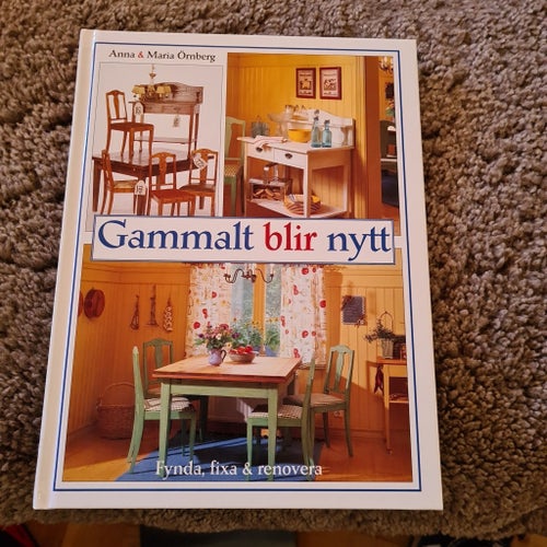 Gammalt blir nytt: Lynda, fixa & renovera av Anna & Maria Örnberg