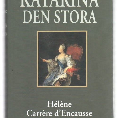 Katarina den stora - Hélène Carrère d"Encausse