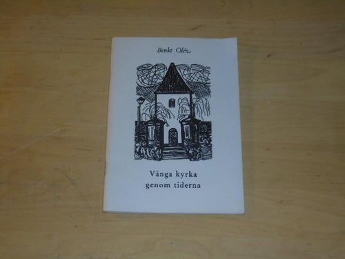 VÅNGA KYRKA GENOM TIDERNA - Benkt Olen