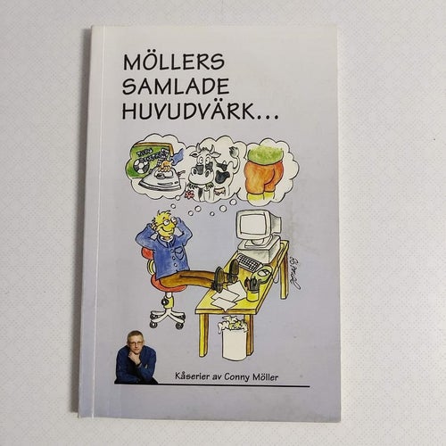 Möllers samlade huvudvärk... kåserier publicerade i Hallands Nyheter