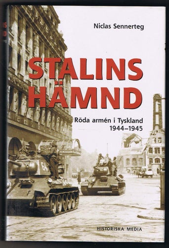Niclas Sennerteg: Stalins hämnd - Röda armén i Tyskland